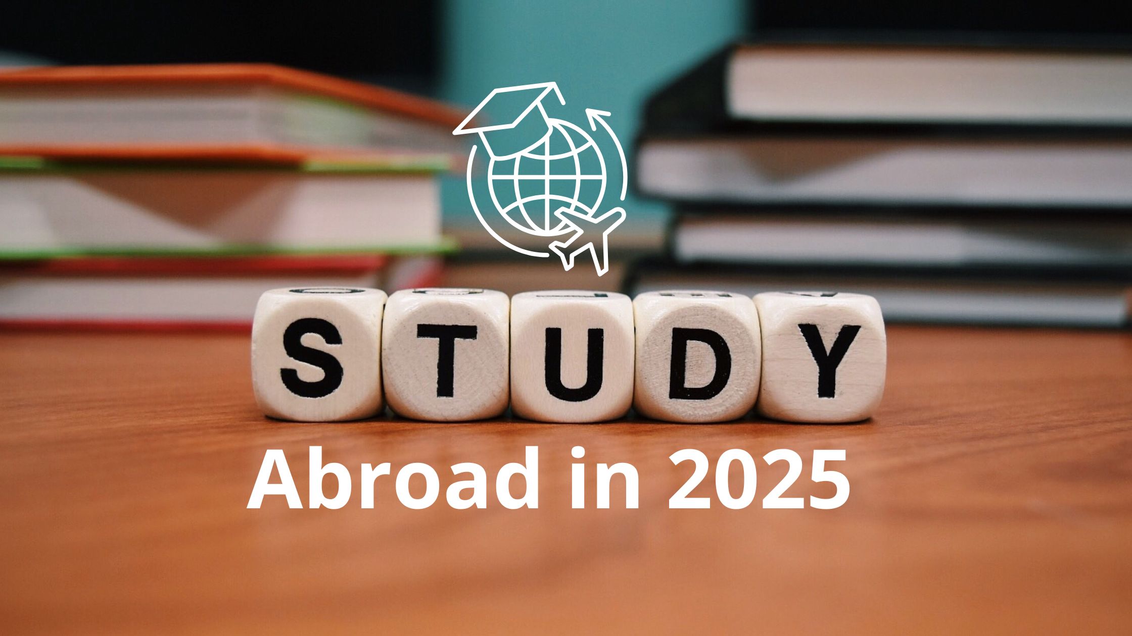Study Abroad 2025: Top Scholarships & Colleges